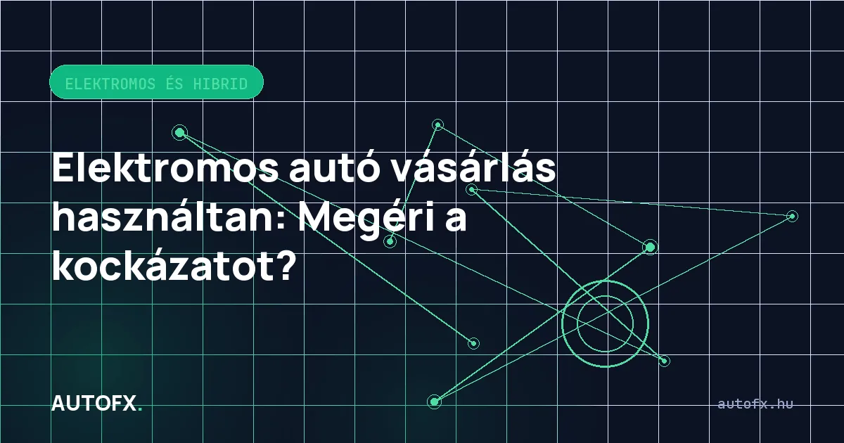 Elektromos autó vásárlás használtan: Megéri a kockázatot?