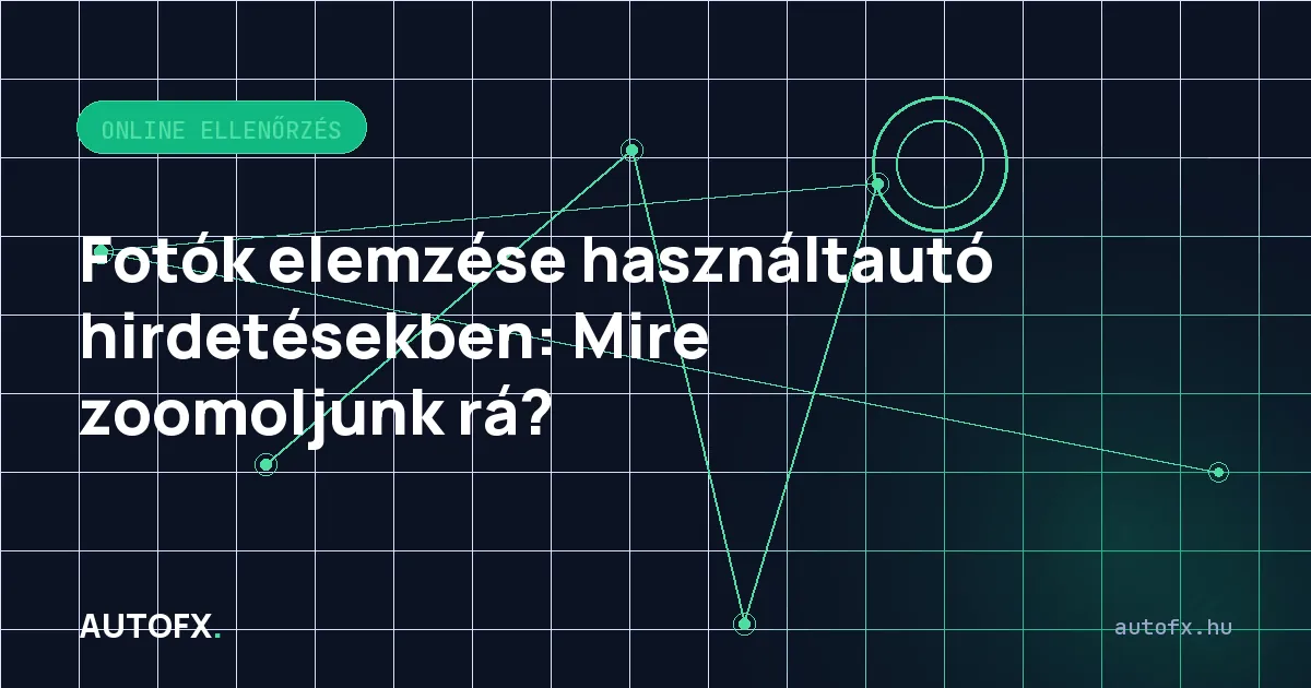 Fotók elemzése használtautó hirdetésekben: Mire zoomoljunk rá?