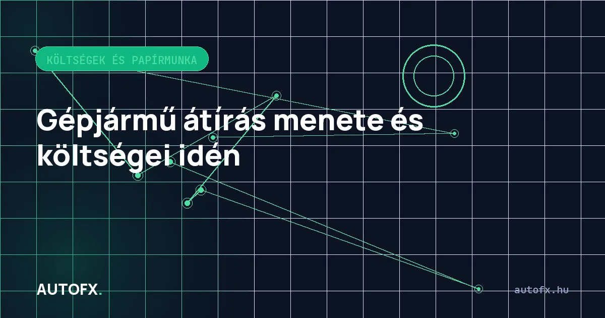 Gépjármű átírás menete és költségei idén