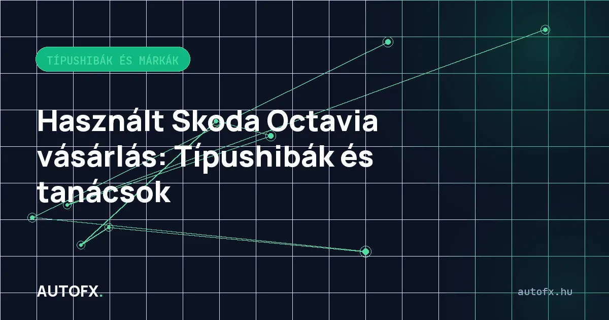 Használt Skoda Octavia vásárlás: Típushibák és tanácsok