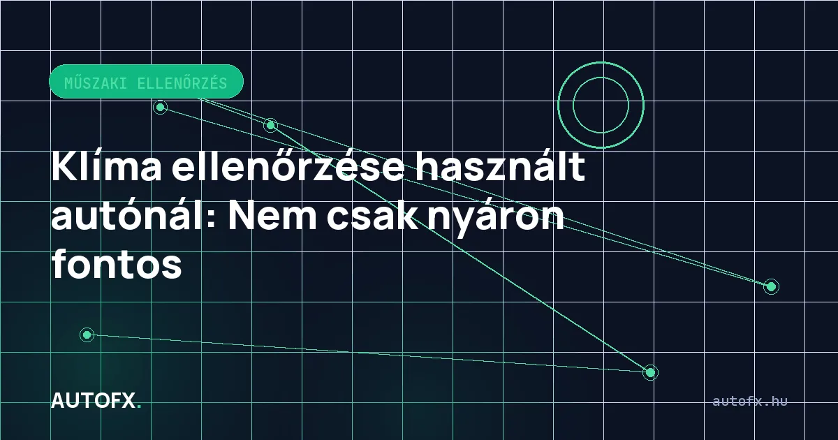 Klíma ellenőrzése használt autónál: Nem csak nyáron fontos
