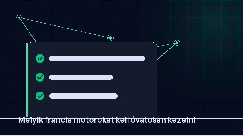 Melyik francia motorokat kell óvatosan kezelni
