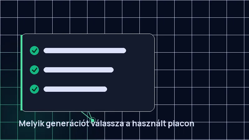 Melyik generációt válassza a használt piacon
