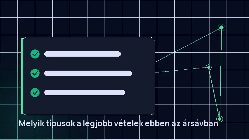 Melyik típusok a legjobb vételek ebben az ársávban
