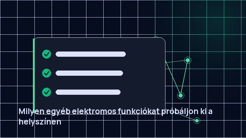 Milyen egyéb elektromos funkciókat próbáljon ki a helyszínen