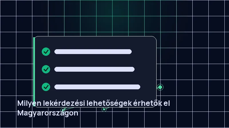 Milyen lekérdezési lehetőségek érhetők el Magyarországon