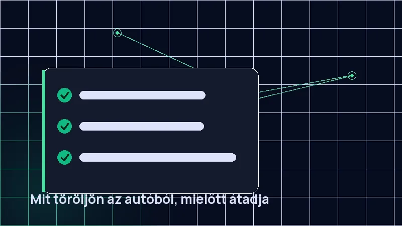 Mit töröljön az autóból, mielőtt átadja