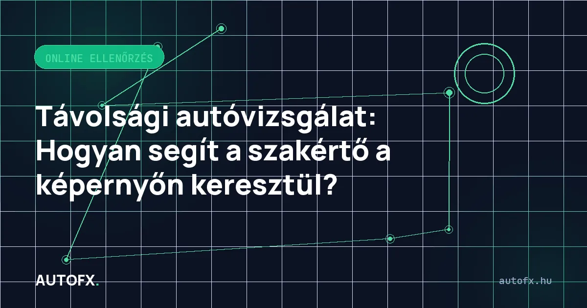 Távolsági autóvizsgálat: Hogyan segít a szakértő a képernyőn keresztül?