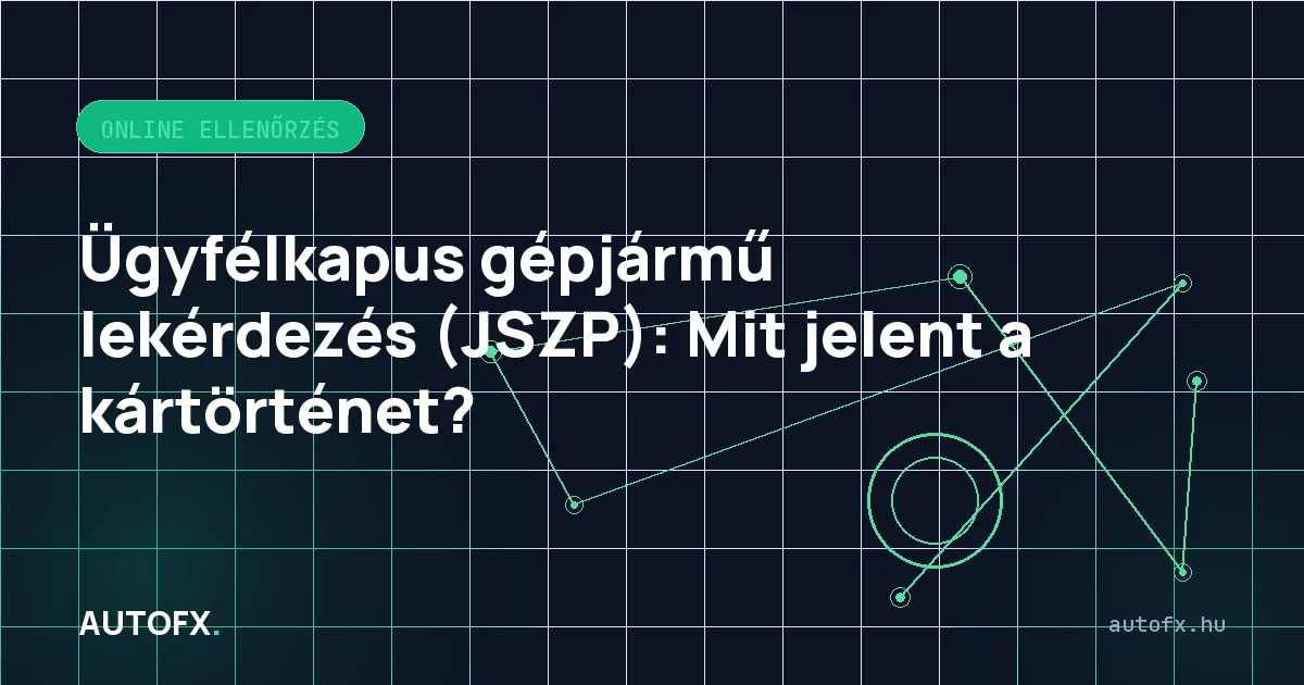 Ügyfélkapus gépjármű lekérdezés (JSZP): Mit jelent a kártörténet?